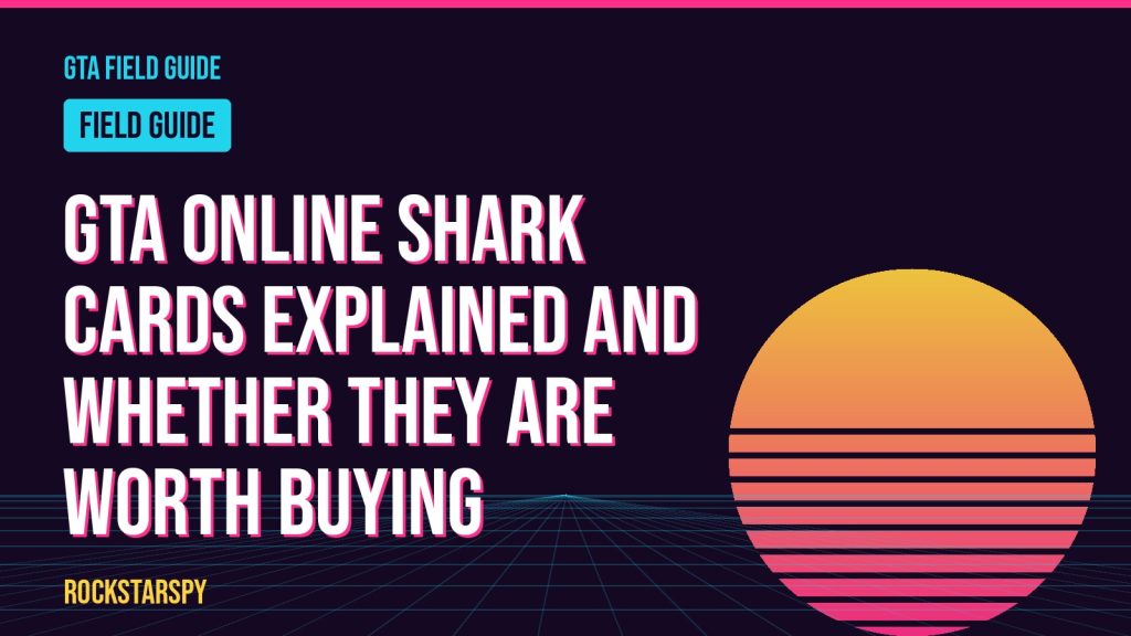 GTA Online Shark Cards explained and whether they are worth buying
