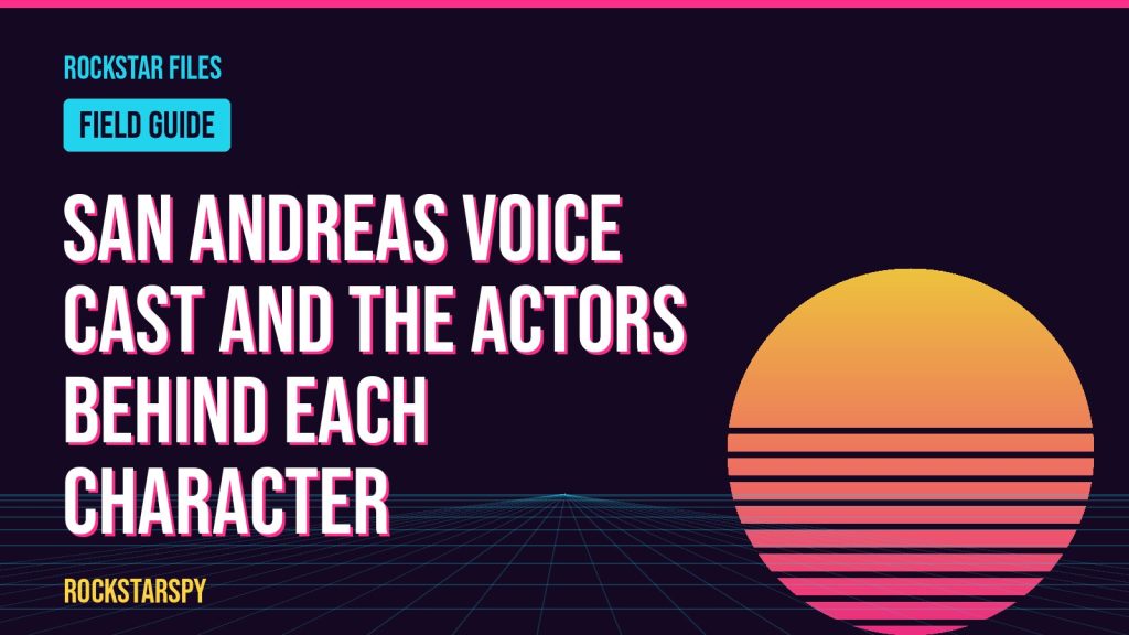 San Andreas voice cast and the actors behind each character